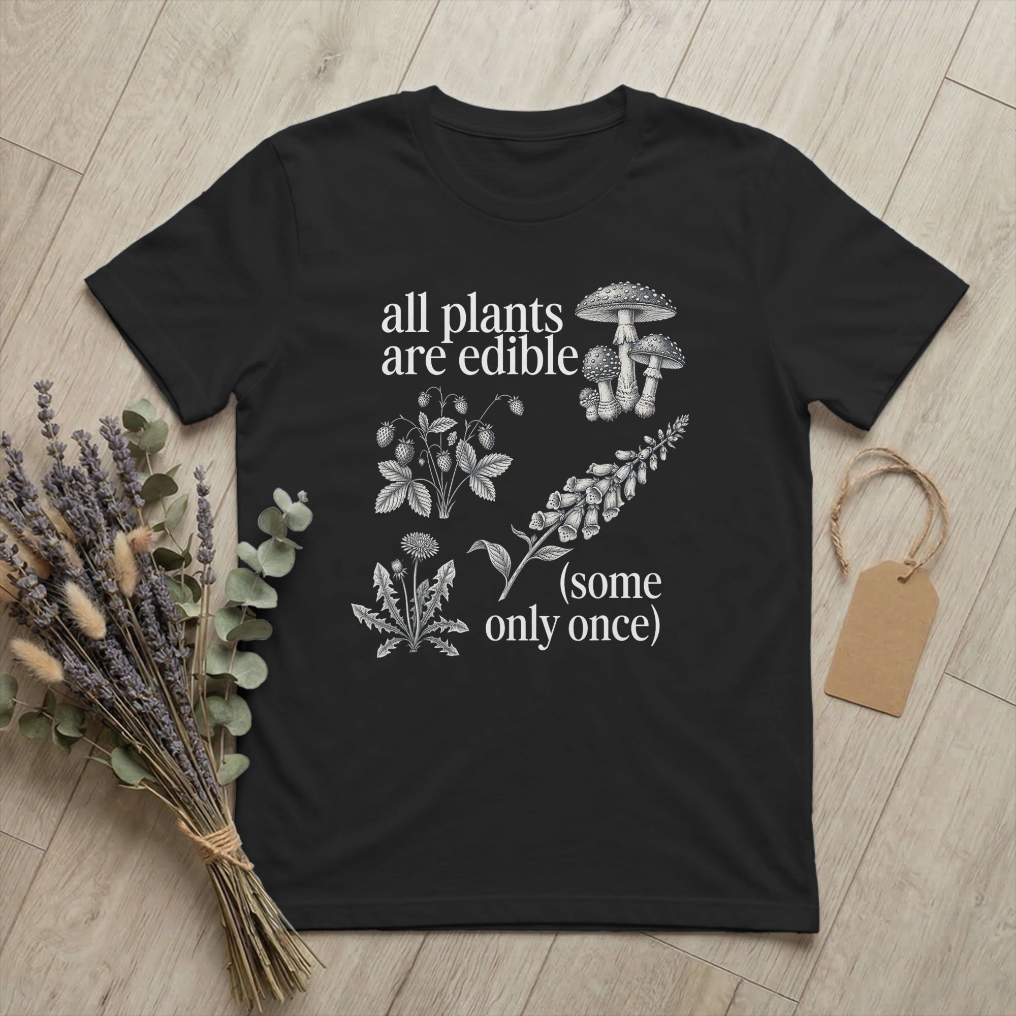 Summer Clothing Quotes - All Plants are Edible Some Only-Once