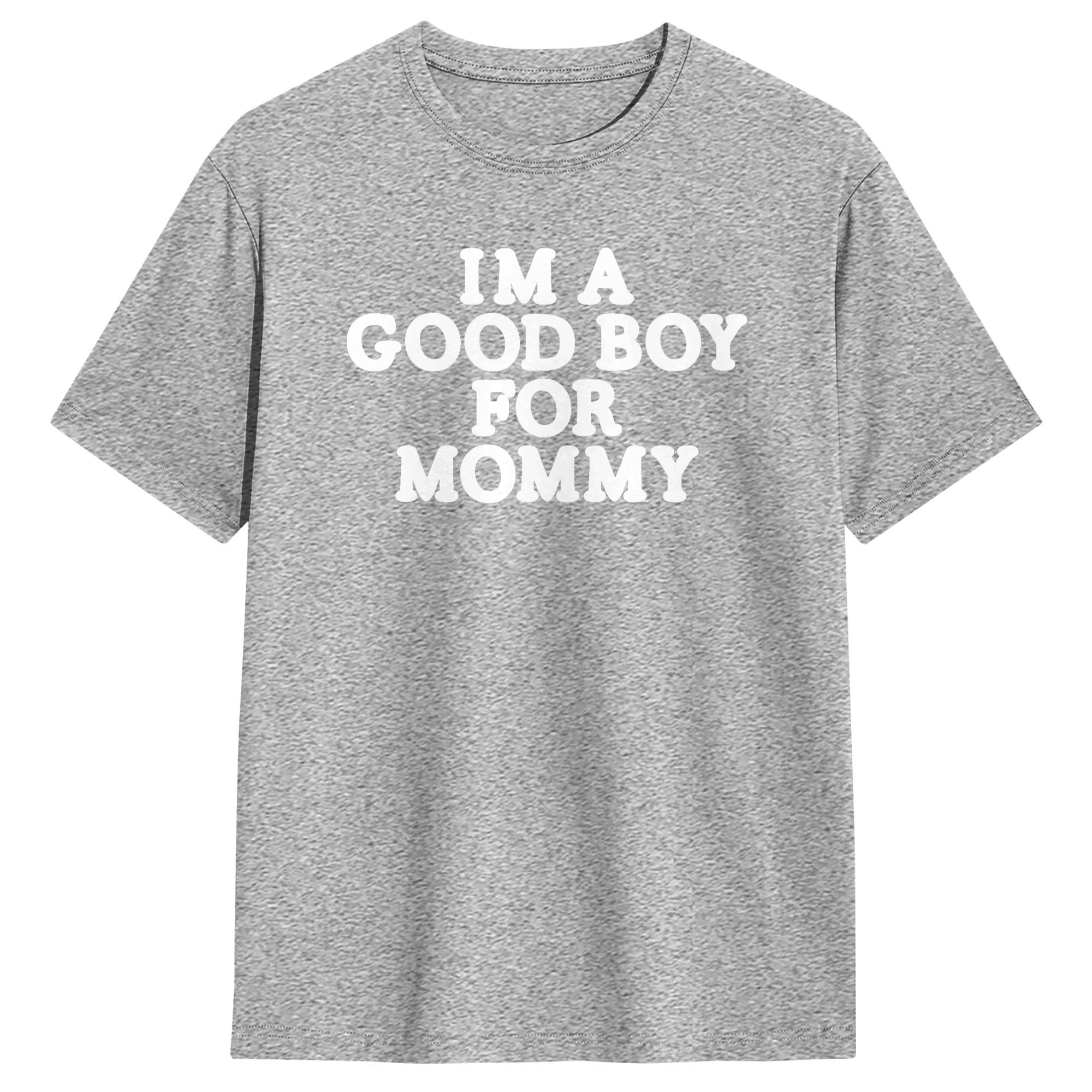 I'm A Good Boy for Mommy T-Shi – Summer Clothing Ideas For Women recenzja i cena