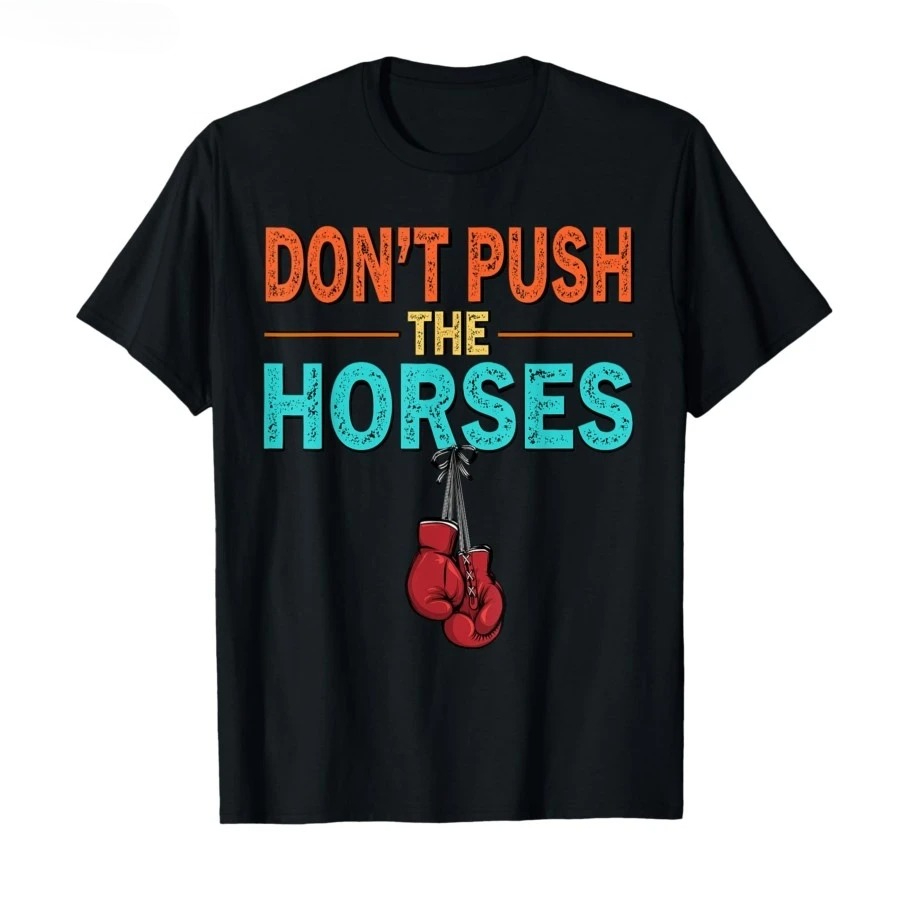 Don’t Push The Horses – Funny  – Summer Clothing Quotes recenzja i cena