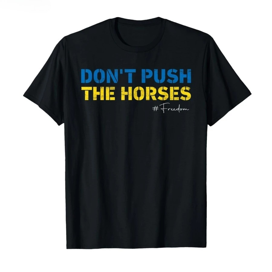 Don’t Push The Horses – Funny  – Summer Clothing Quotes recenzja i cena